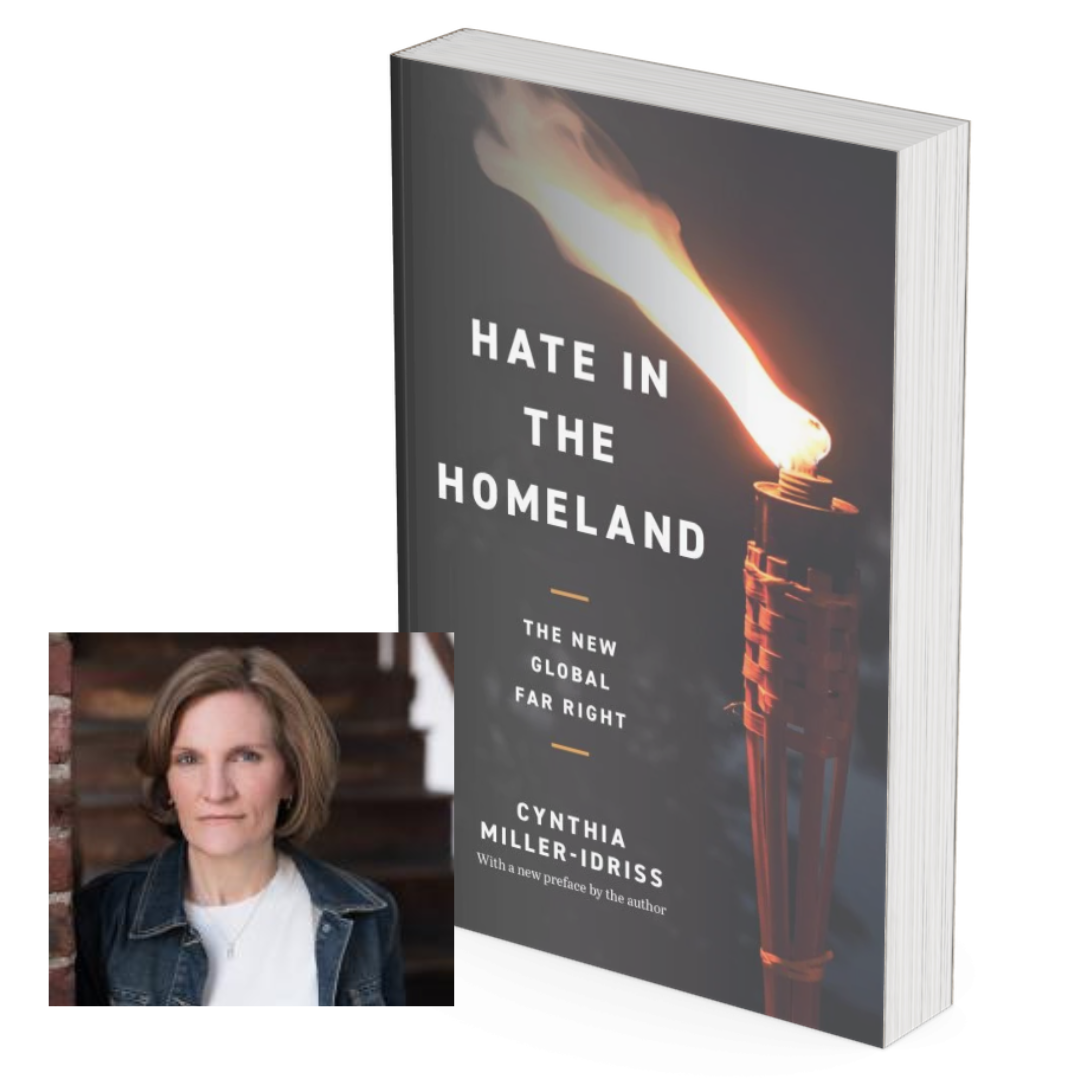 Headshot of author next to a mockup of her book which pictures a lit torch and the title, Hate in the Homeland: The New Global Far Right by Cynthia Miller-Idriss with a new preface by the author.